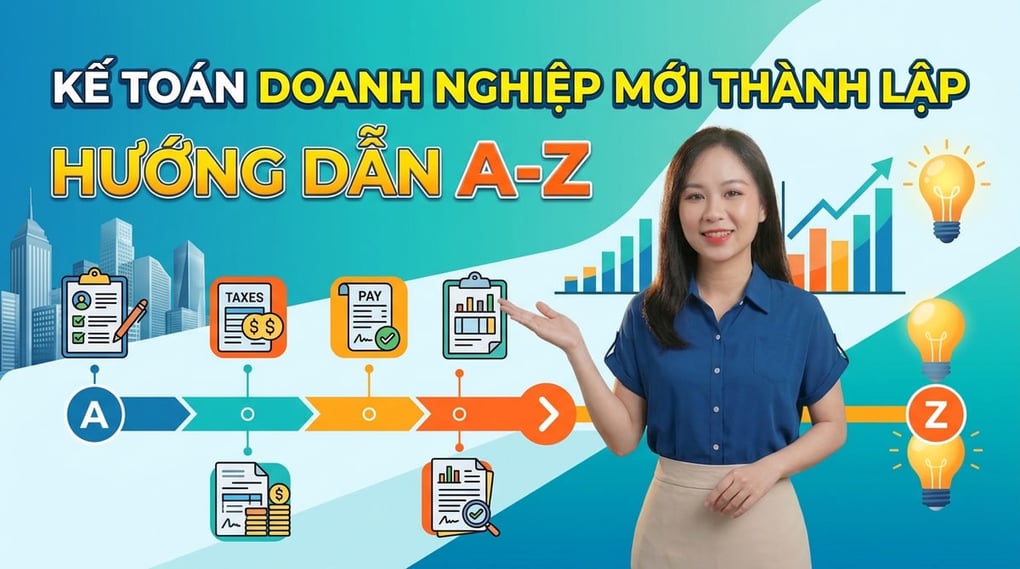 Kế toán cho doanh nghiệp mới thành lập: Hướng dẫn A-Z