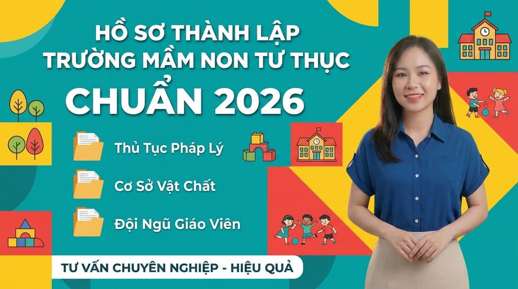 Hồ sơ thành lập trường mầm non tư thục chuẩn 2026