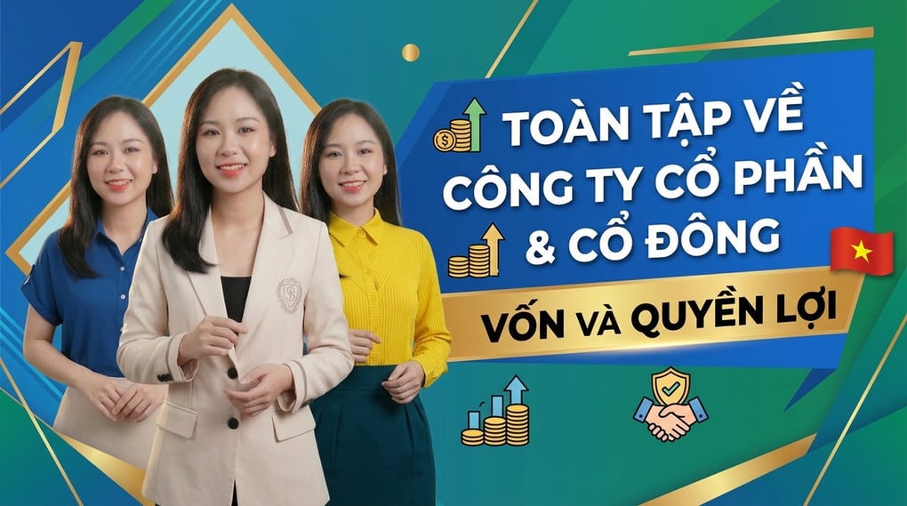 Toàn tập về Công ty cổ phần & Cổ đông: Vốn và Quyền lợi