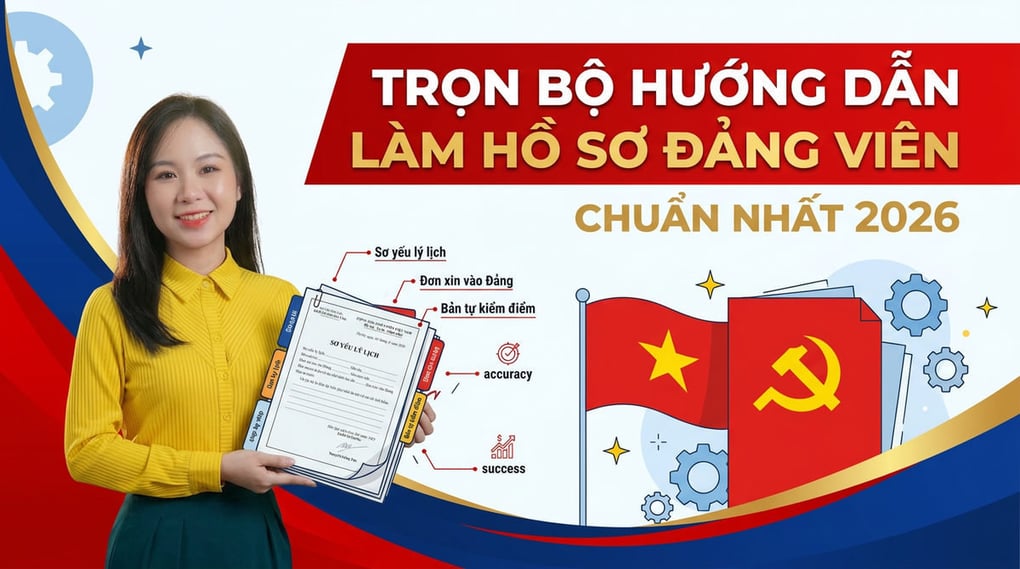 Trọn Bộ Hướng Dẫn Làm Hồ Sơ Đảng Viên Chuẩn Nhất 2026