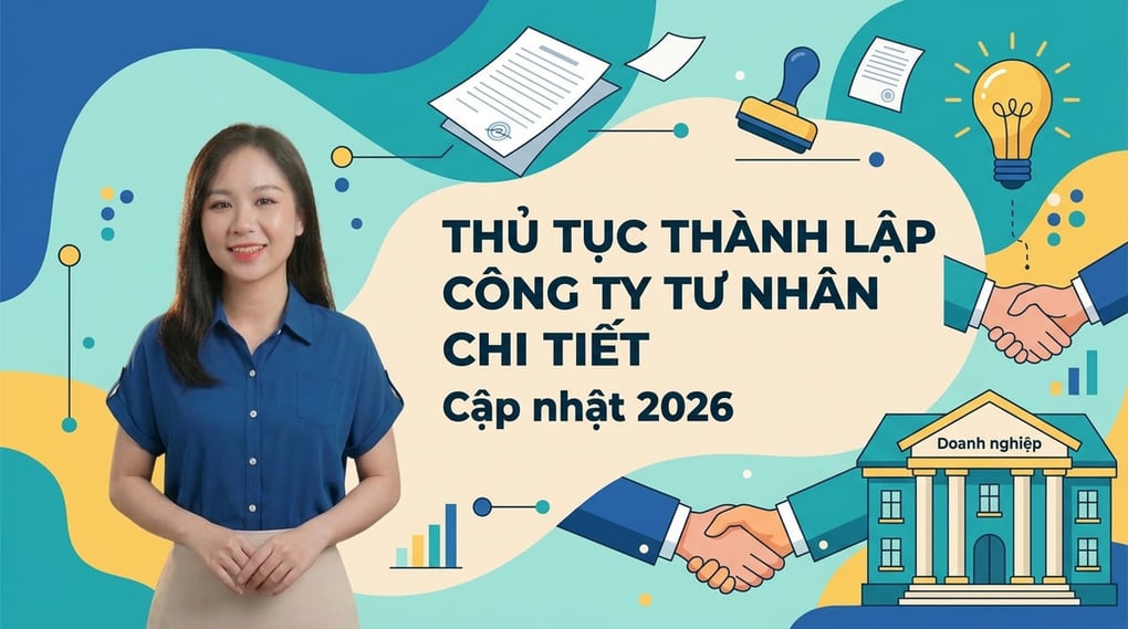 Thủ tục thành lập công ty tư nhân chi tiết (Cập nhật 2026)