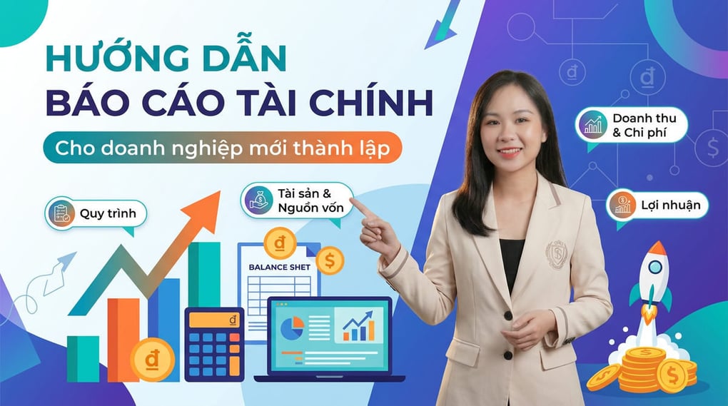 Hướng dẫn báo cáo tài chính cho doanh nghiệp mới thành lập