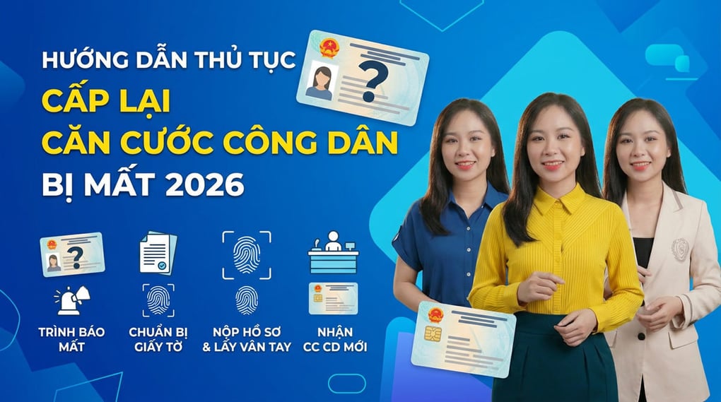 Hướng dẫn thủ tục cấp lại căn cước công dân bị mất 2026