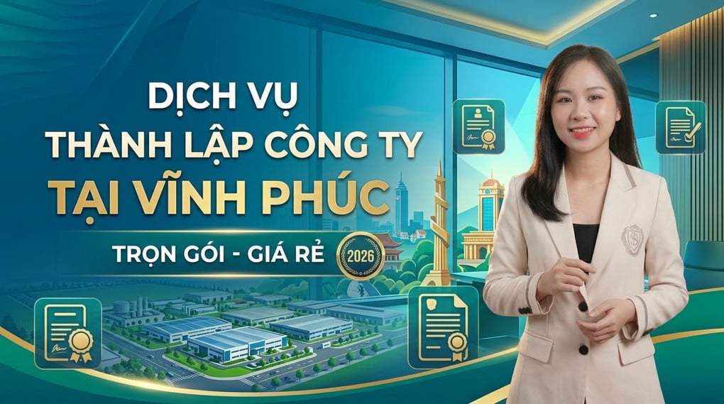 Dịch vụ thành lập công ty tại Vĩnh Phúc trọn gói giá rẻ 2026
