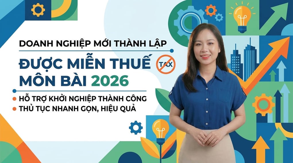 Doanh nghiệp mới thành lập được miễn thuế môn bài 2026