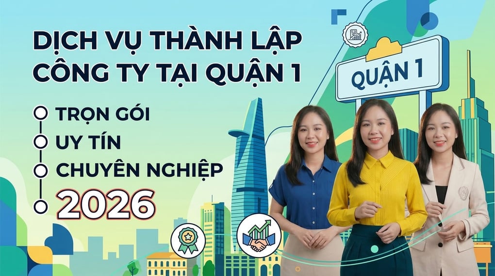 Dịch vụ thành lập công ty tại Quận 1 trọn gói, uy tín 2026