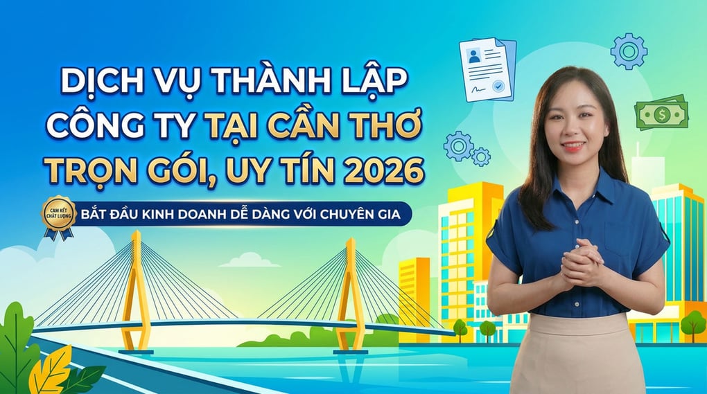 Dịch vụ thành lập công ty tại Cần Thơ trọn gói, uy tín 2026