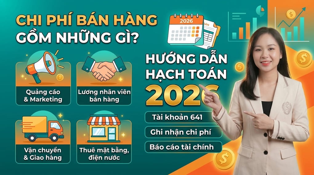 Chi phí bán hàng gồm những gì? Hướng dẫn hạch toán 2026