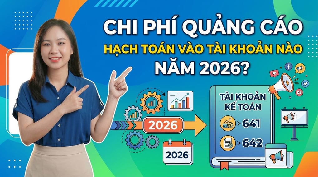 Chi phí quảng cáo hạch toán vào tài khoản nào năm 2026?