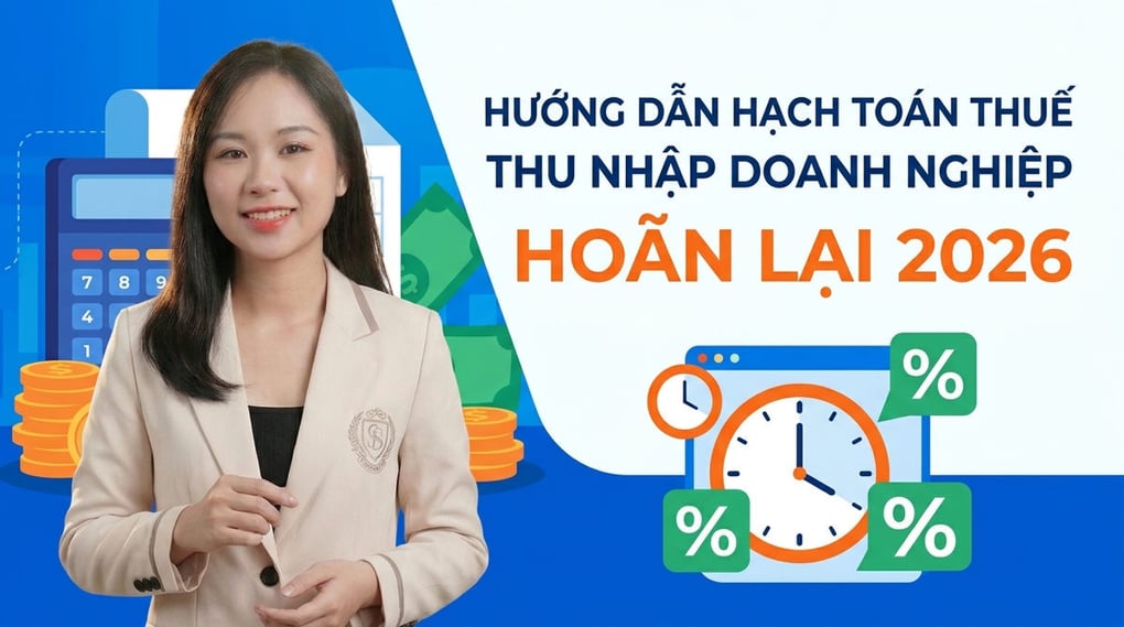 Hướng dẫn hạch toán thuế thu nhập doanh nghiệp hoãn lại 2026