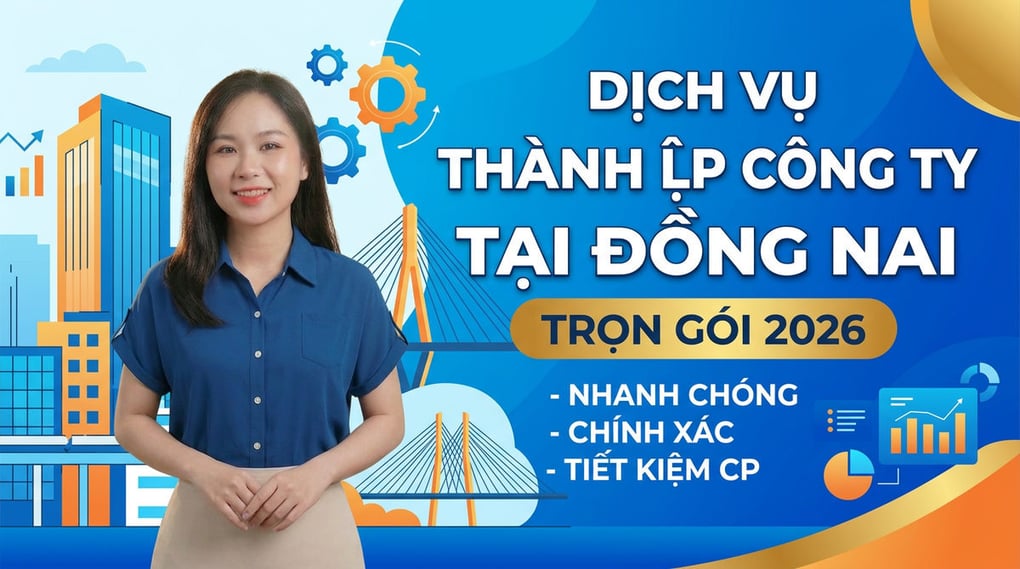 Dịch Vụ Thành Lập Công Ty Tại Đồng Nai Trọn Gói 2026