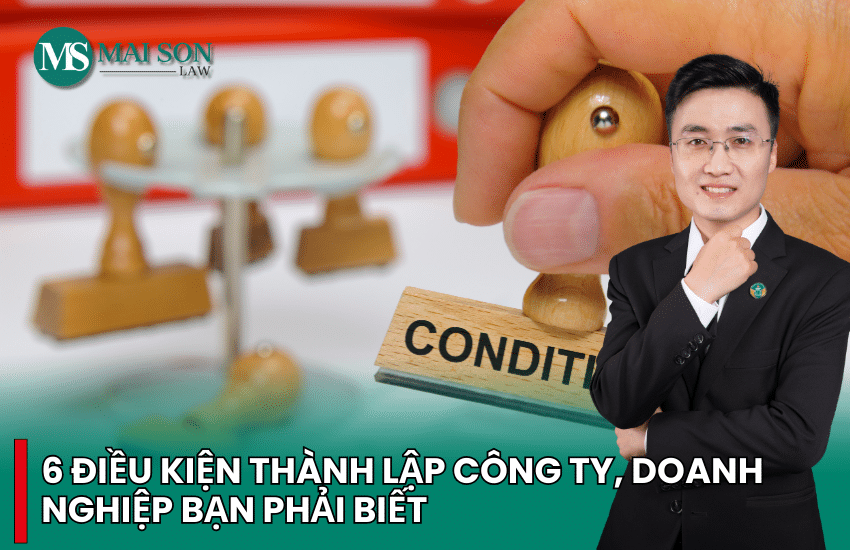 điều kiện thành lập công ty, vốn điều lệ tối thiểu để thành lập công ty, luật thành lập công ty, muốn thành lập công ty cần những điều kiện gì