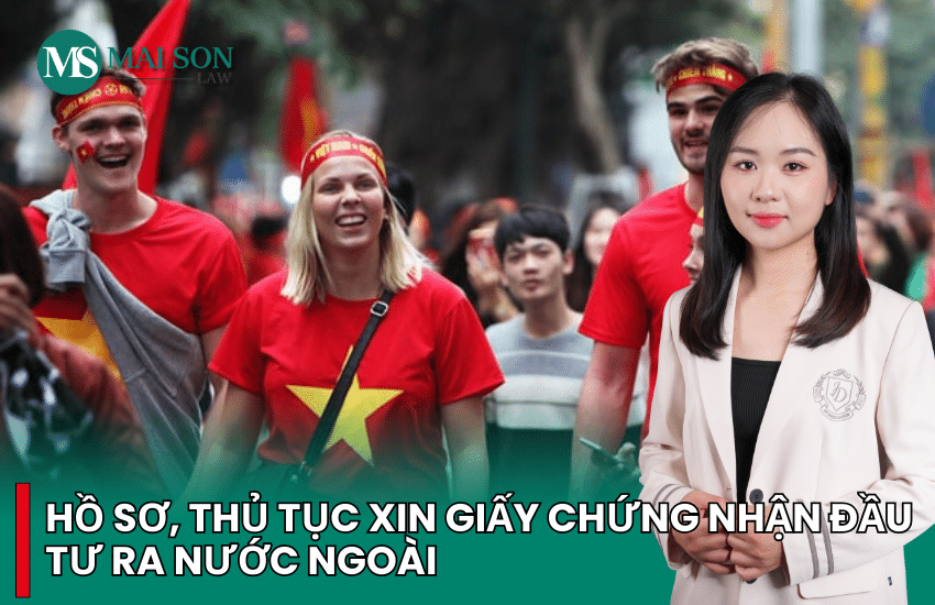 giấy chứng nhận đăng ký đầu tư ra nước ngoài, hồ sơ đăng ký đầu tư nước ngoài, giấy phép đầu tư nước ngoài