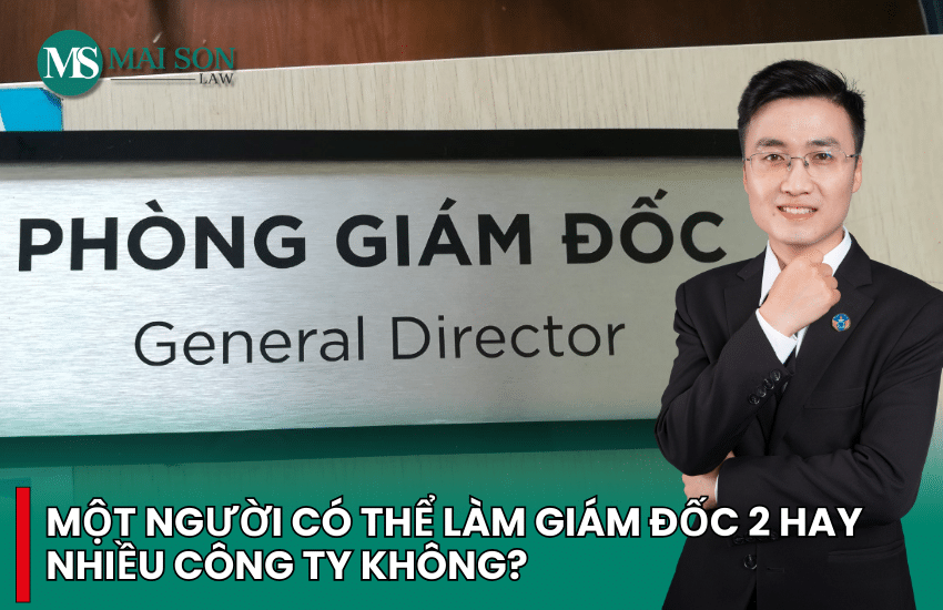 làm giám đốc nhiều công ty, một người làm giám đốc nhiều công ty, một người được làm giám đốc bao nhiêu công ty