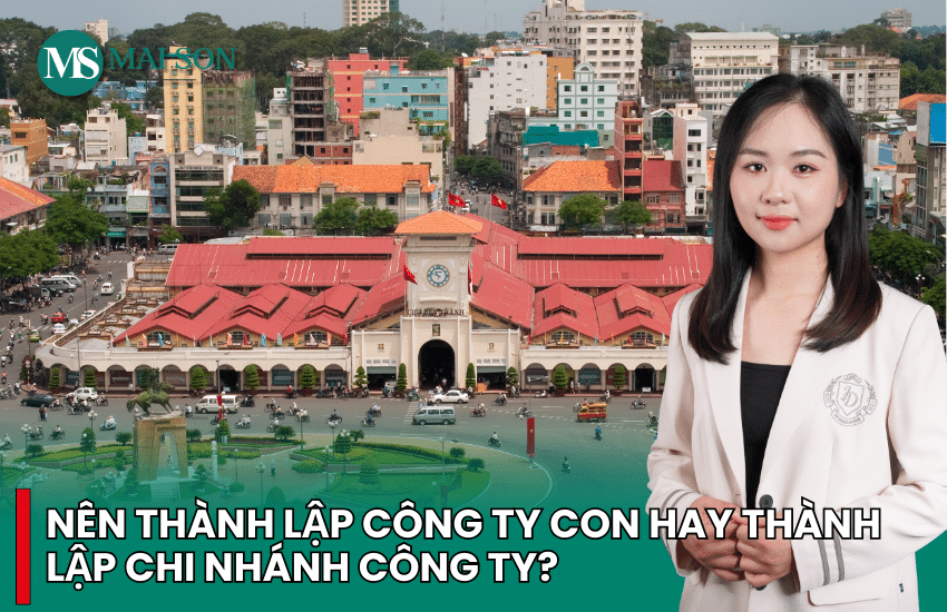 nên thành lập công ty con hay chi nhánh