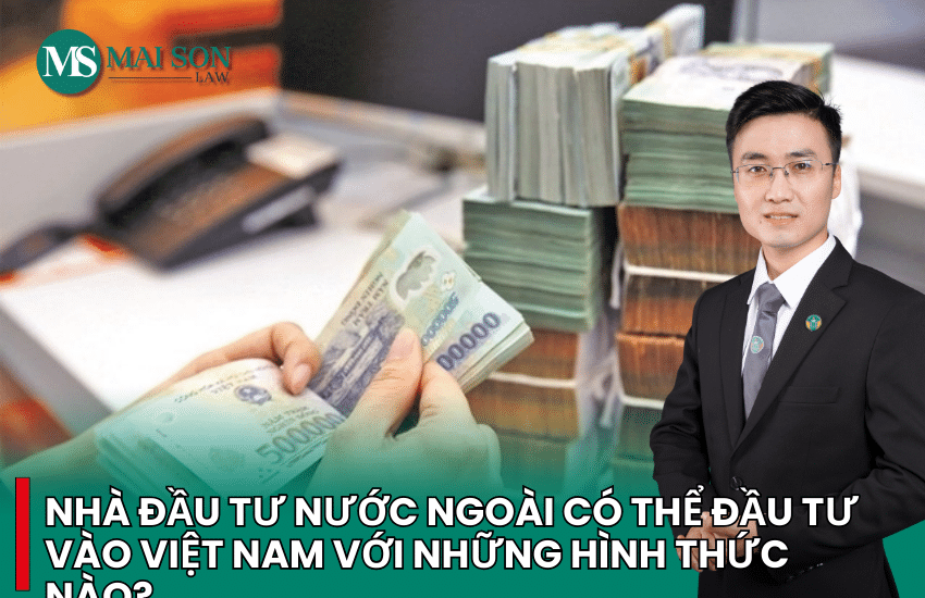 các hình thức đầu tư nước ngoài tại việt nam, cá nhân người nước ngoài đầu tư vào việt nam