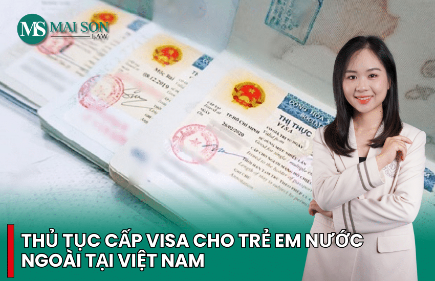 thủ tục cấp visa cho trẻ em nước ngoài